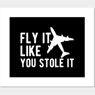 Airplane Pilot - Fly it Like You Stole It Posters and Art